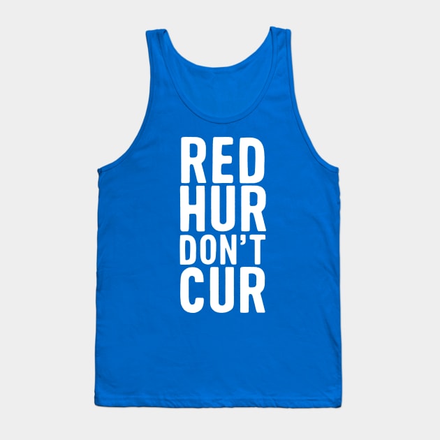 Red Hur Don't Cur Redheads Tank Top by thingsandthings